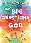 Kids' Big Questions for God: 101 Things You Want to Know By Sandy Silverthorne Cover Image