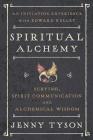 Spiritual Alchemy: Scrying, Spirit Communication, and Alchemical Wisdom By Donald Tyson, Jenny Tyson, Donald Tyson (Foreword by) Cover Image