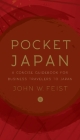 Pocket Japan: A Concise Guidebook for Business Travelers to Japan By John W. Feist Cover Image