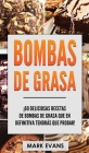 Bombas de Grasa: ¡60 deliciosas recetas de bombas de grasa que en definitiva tendrás que probar! (Fat Bombs Spanish Edition) By Mark Evans Cover Image