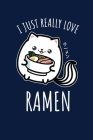 I Just Really Love Ramen: Notebook For Ramen Lovers and Kawaii Culture Fans By Reading Smart Cover Image