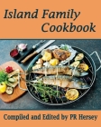 Island Family Cookbook By Pr Hersey Cover Image