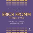 The Dogma of Christ: And Other Essays on Religion, Psychology and Culture Cover Image