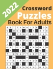 2022 Crossword Puzzles Book for Adults: Large-print, Medium level Puzzles Adults, Seniors, Awesome Crossword Puzzle Book For Puzzle Lovers Adults, Sen By Puzzles Book Cafe Cover Image