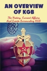 An Overview Of KGB: The History, Current Affairs And Events Surrounding KGB By Thomasina Amick Cover Image
