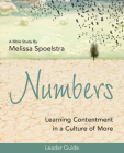Numbers - Women's Bible Study Leader Guide: Learning Contentment in a Culture of More By Melissa Spoelstra Cover Image
