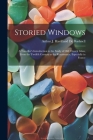 Storied Windows: A Traveller's Introduction to the Study of Old Church Glass, From the Twelfth Century to the Renaissance, Especially i Cover Image