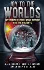 Joy to the Worlds: Mysterious Speculative Fiction for the Holidays Cover Image