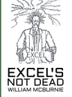 Excel's Not Dead By William McBurnie Cover Image