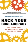 Hack Your Bureaucracy: Get Things Done No Matter What Your Role on Any Team By Marina Nitze, Nick Sinai Cover Image
