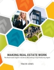 Making Real Estate Work: The Real Estate Agent's Guide to Becoming a Top Producing Agent By Tracee Jones Cover Image