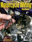 Advanced Custom Motorcycle Wiring- Revised Edition By Jeff Zielinski Cover Image