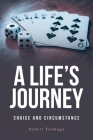 A Life's Journey: Choice and Circumstance Cover Image