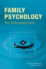 Family Psychology: Theory, Research, and Practice By John Thoburn, Thomas Sexton Cover Image