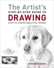 The Artist's Step-By-Step Guide to Drawing: How to Create Beautiful Images Cover Image