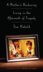 A Mother's Reckoning: Living in the Aftermath of Tragedy By Sue Klebold Cover Image