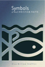 Symbols of the Christian Faith By Alva William Steffler Cover Image