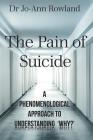 The Pain of Suicide: A Phenomenological Approach To Understanding 'Why?' Cover Image