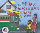 If a Bus Could Talk: The Story of Rosa Parks By Faith Ringgold, Faith Ringgold (Illustrator) Cover Image
