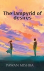 The Lampyrid of Desires By Pawan Mishra Cover Image