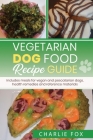 Vegetarian dog food recipe guide: Includes meals for vegan dogs Cover Image