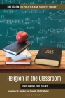 Religion in the Classroom: Exploring the Issues By Jonathan M. Golden, Joseph J. McCallister Cover Image