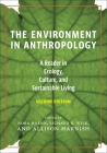 The Environment in Anthropology (Second Edition): A Reader in Ecology, Culture, and Sustainable Living By Nora Haenn (Editor), Allison Harnish (Editor), Richard Wilk (Editor) Cover Image