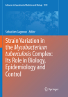 Strain Variation in the Mycobacterium Tuberculosis Complex: Its Role in Biology, Epidemiology and Control (Advances in Experimental Medicine and Biology #1019) By Sebastien Gagneux (Editor) Cover Image