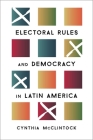 Electoral Rules and Democracy in Latin America By Cynthia McClintock Cover Image