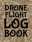 Drone Flight Log Book, Drone Flight Log Book: Numbered Drone Pilot Log Book, Drone Flight, and Maintenance Logbook for Serious Hobbyist, students, Pro By Drone Flight Log Book Cover Image