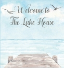 Lake house guest book (Hardcover) for vacation house, guest house, visitor comments book Cover Image