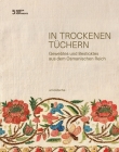In Trockenen Tüchern: Gewebtes Und Besticktes Aus Dem Osmanischen Reich By Anahita Mittertrainer (Editor) Cover Image