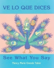Ve lo que dices / See What You Say (Charlesbridge Bilingual Books) Cover Image