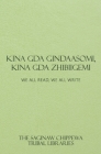 Kina Gda Gindaasomi, Kina Gda Zhibiigemi: We All Read, We All Write By The Saginaw Chippewa Tribal Libraries Cover Image
