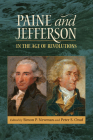 Paine and Jefferson in the Age of Revolutions (Jeffersonian America) By Simon P. Newman (Editor), Peter S. Onuf (Editor) Cover Image