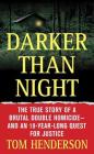 Darker than Night: The True Story of a Brutal Double Homicide and an 18-Year Long Quest for Justice By Tom Henderson Cover Image