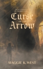 Curse of the Arrow By Maggie K. West Cover Image