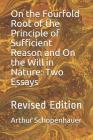 On the Fourfold Root of the Principle of Sufficient Reason and on the Will in Nature: Two Essays: Revised Edition By Karl Hillebrand (Translator), Arthur Schopenhauer Cover Image
