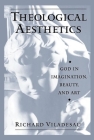 Theological Aesthetics: God in Imagination, Beauty, and Art Cover Image