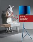 Product Design Now: Renderings Cover Image