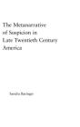 The Metanarrative of Suspicion in Late Twentieth Century America (Literary Criticism and Cultural Theory) By Sandra Baringer Cover Image
