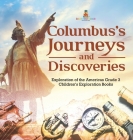 Columbus's Journeys and Discoveries Exploration of the Americas Grade 3 Children's Exploration Books By Baby Professor Cover Image