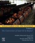 Vegetable Oil in Energy, Volume 2: The Conversion of Seed Oil to Biofuel Cover Image
