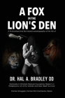 A Fox In the Lion's Den: A Fictionalized and Fact-Based Autobiography of the Life of Dr. Hal A. Bradley, DD. Cover Image