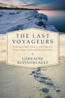 The Last Voyageurs By Lorraine Boissoneault Cover Image