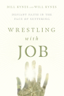 Wrestling with Job: Defiant Faith in the Face of Suffering By Bill Kynes, Will Kynes Cover Image