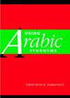 Using Arabic Synonyms By Dilworth Parkinson Cover Image