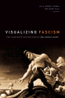 Visualizing Fascism: The Twentieth-Century Rise of the Global Right Cover Image