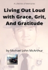 Living Our Loud with Grace, Grit, and Gratitude By Michael John McArthur Cover Image