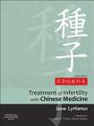 Treatment of Infertility with Chinese Medicine By Jane Lyttleton Cover Image